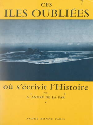 cover image of Ces îles oubliées où s'écrivit l'histoire
